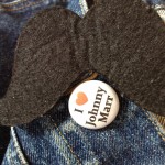 Jenn gave me this Mighty Fine mustache pin on preview night. I now wear it with my Johnny Marr button.