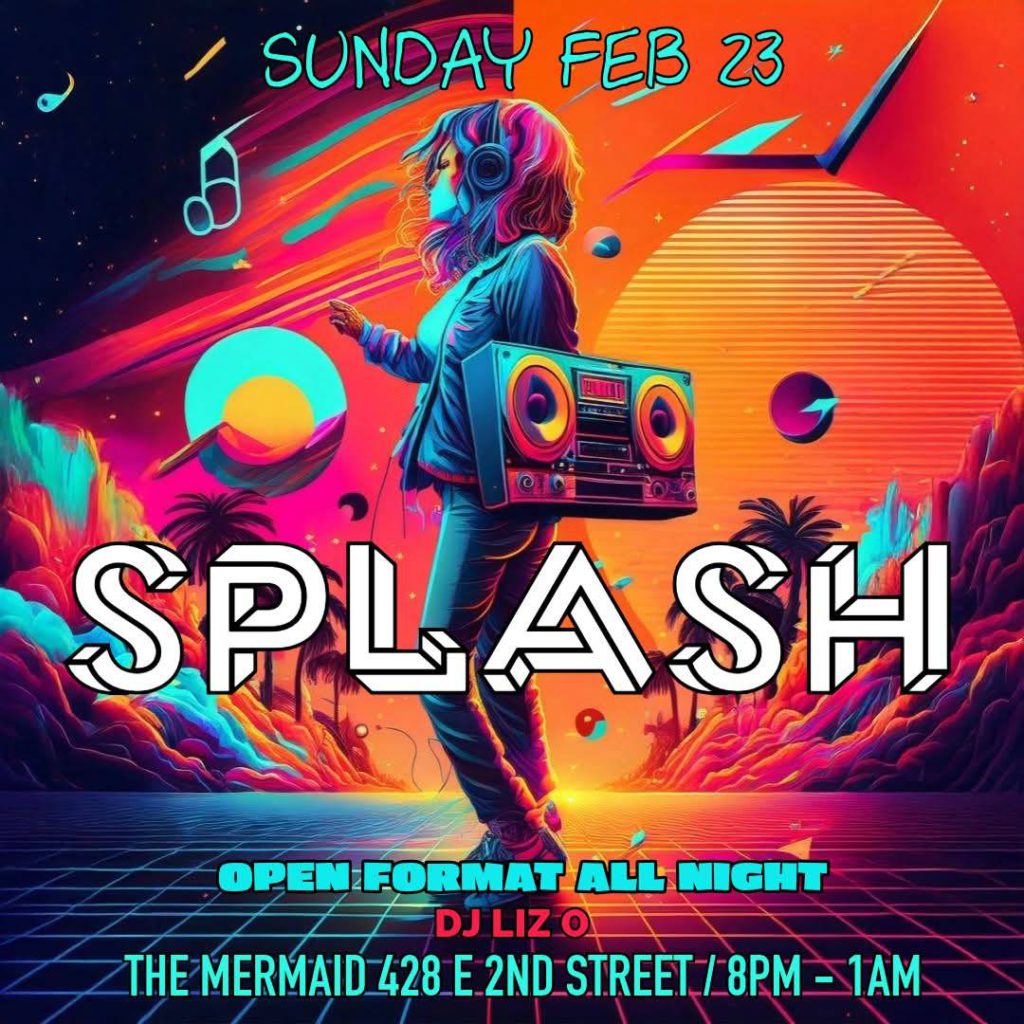 Splash at The Mermaid DJ Liz O. February 23, 2025